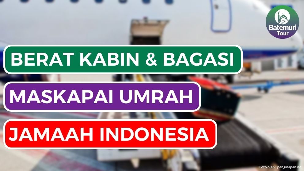  Batas Berat Bawaan pada Kabin dan Bagasi Maskapai Penerbangan Umrah